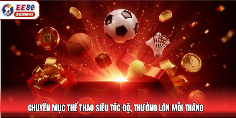 Chuyên mục thể thao siêu tốc độ, thưởng lớn mỗi tháng